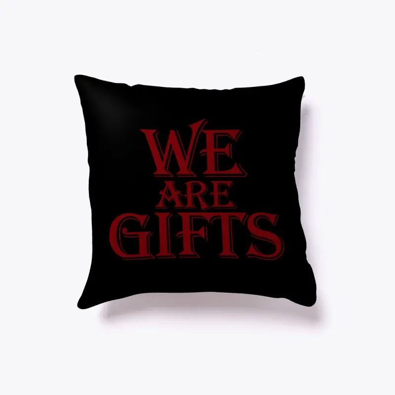 We Are Gifts Pillow